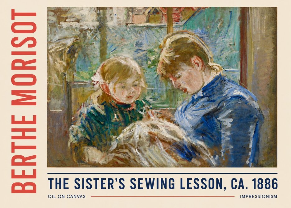 Berthe Morisot The Sister's Sewing Lesson, Ca. 1886 No6 - Plakat