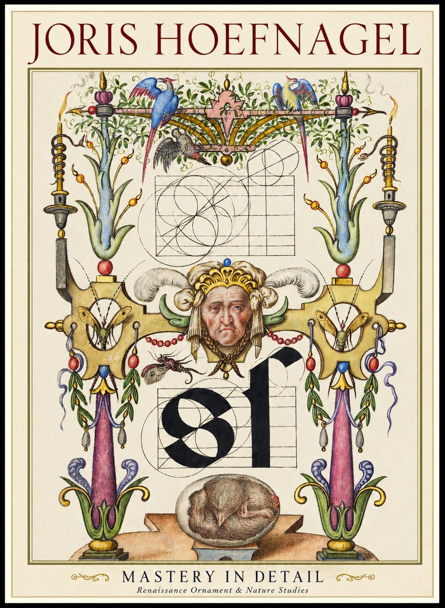 Joris Hoefnagel Mastery in Detail - Renaissance Ornament & Nature Studies No1 - Plakat